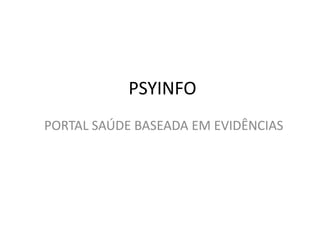PSYINFO
PORTAL SAÚDE BASEADA EM EVIDÊNCIAS
 