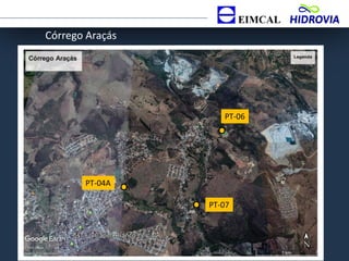 Córrego Araçás
PT-04A
PT-06
PT-07
 