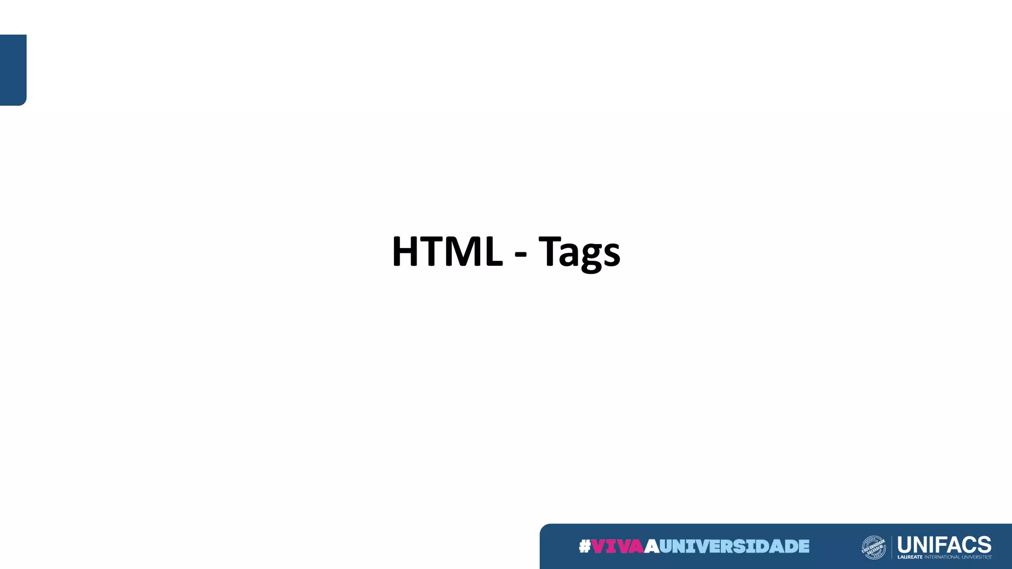 HTML	- Tags
 