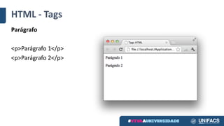HTML	- Tags
Parágrafo
<p>Parágrafo 1</p>
<p>Parágrafo 2</p>
 