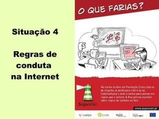 Situação 4 Regras de conduta  na Internet 