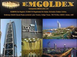 Registro DMCC 3142
Licença DMCC 32237

www.emgoldexourobrasil.com.br

 