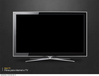 Claro TV

Filme para internet e TV
quinta-feira, 9 de janeiro de 14

 