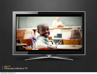 Claro TV

Hotsite e concurso cultural
quinta-feira, 9 de janeiro de 14

 