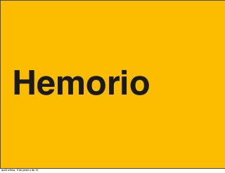 Hemorio
quinta-feira, 9 de janeiro de 14

 