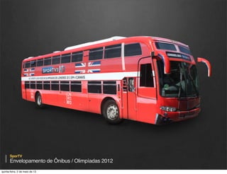 SporTV

Encarte e cinta para o Meio & Mensagem
quinta-feira, 9 de janeiro de 14

 