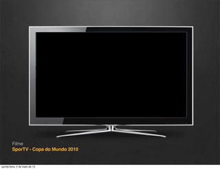 Filme
SporTV - Copa do Mundo 2010

quinta-feira, 9 de janeiro de 14

 