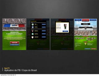 SporTV

Aplicativo de FB / Copa do Brasil
quinta-feira, 9 de janeiro de 14

 