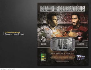 TV Globo Internacional

Outdoor
quinta-feira, 9 de janeiro de 14

 