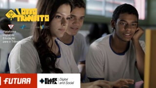 Plataforma 
Digital de 
Educação 
para o Trânsito 
 