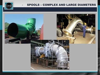 -   SPOOLS – COMPLEX AND LARGE DIAMETERS
 