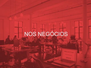 NOS NEGÓCIOS
 