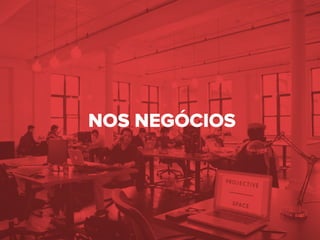 NOS NEGÓCIOS
 