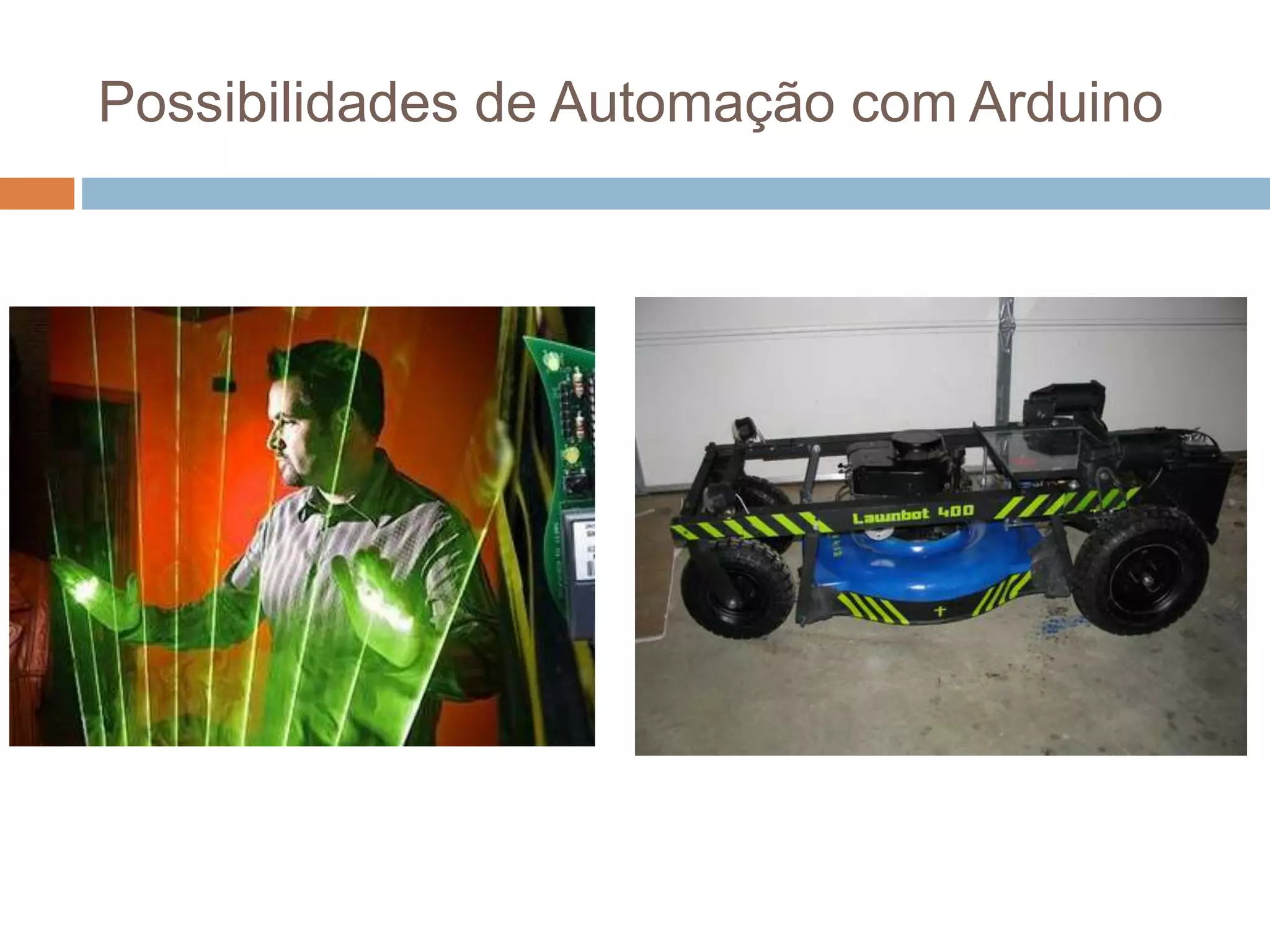 Possibilidades de Automação com Arduino
 
