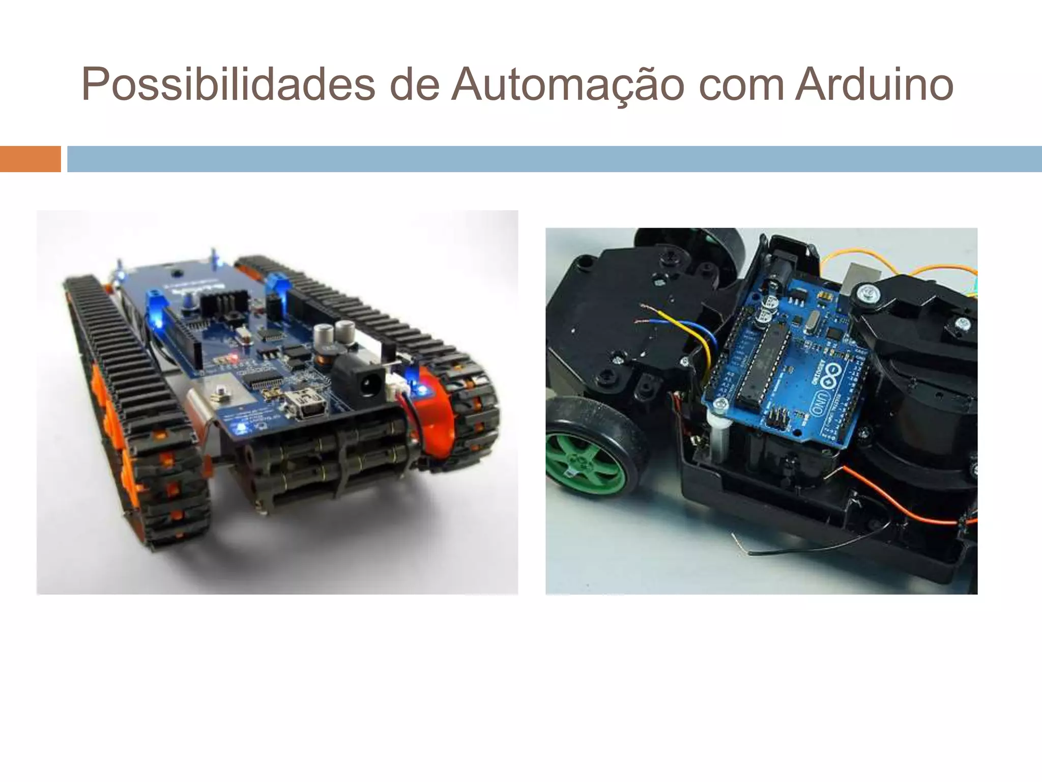 Possibilidades de Automação com Arduino
 