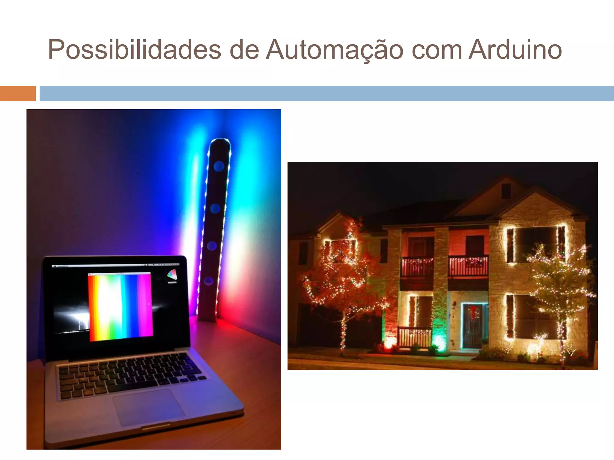 Possibilidades de Automação com Arduino
 