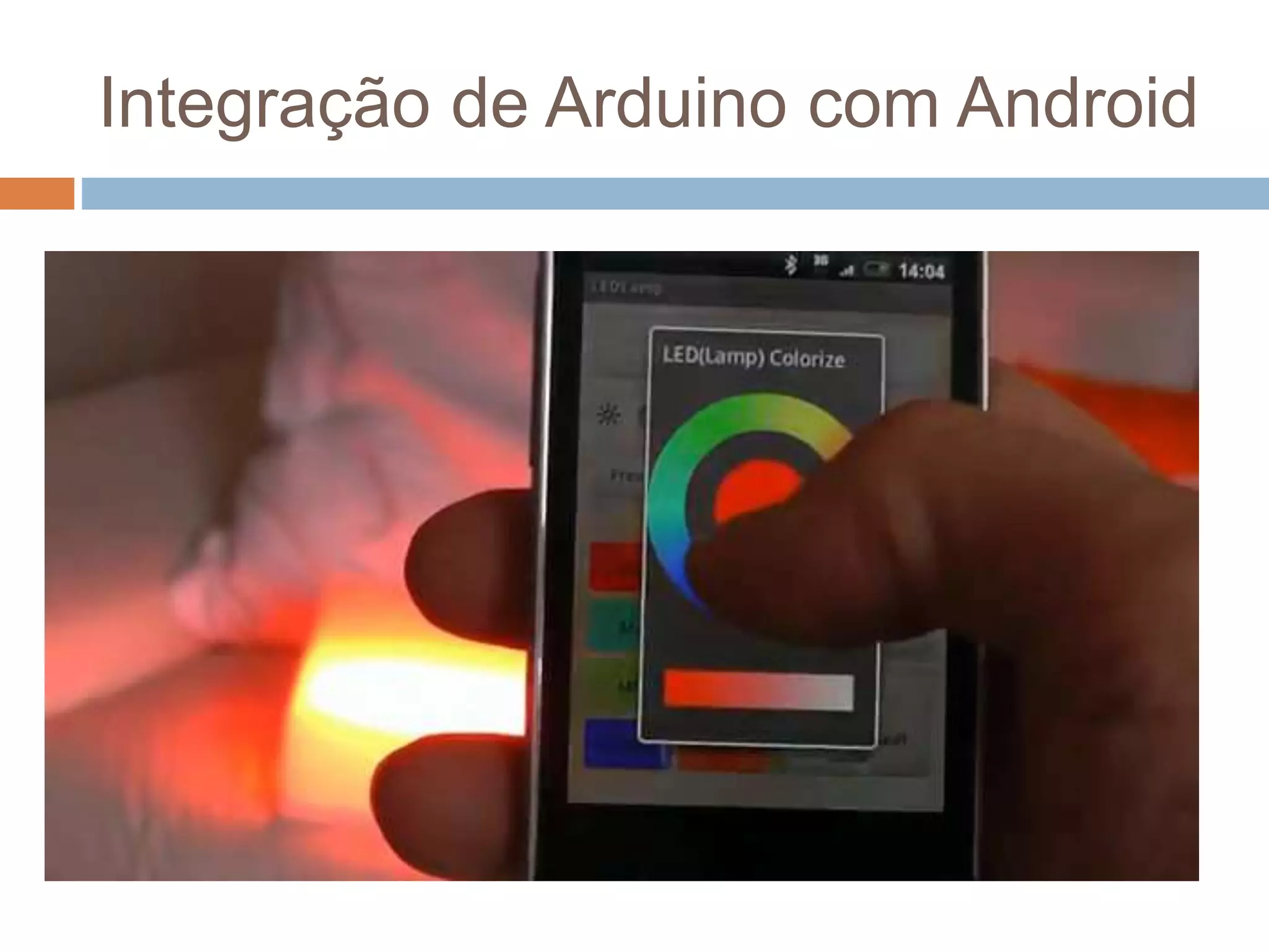 Integração de Arduino com Android
 