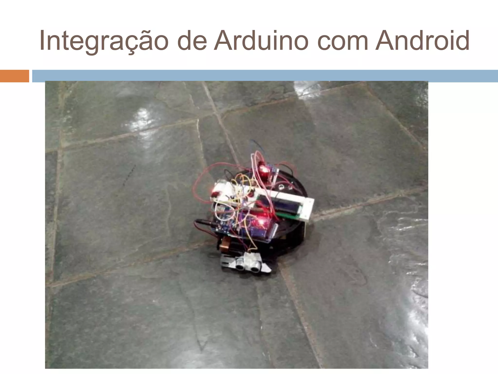 Integração de Arduino com Android
 