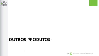 GPE Inovação na Gestão Estratégica 
OUTROS PRODUTOS 
 