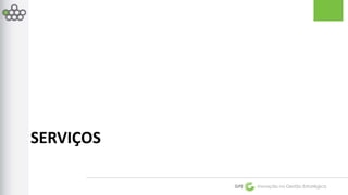 GPE Inovação na Gestão Estratégica 
SERVIÇOS 
 