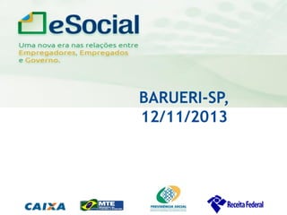 uma nova era nas relações entre Empregadores, Empregados e Governo.

BARUERI-SP,
12/11/2013

 