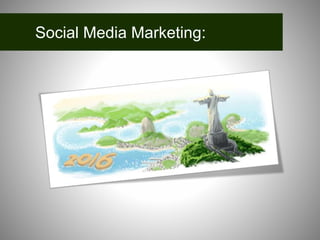 Social Media Marketing:
 