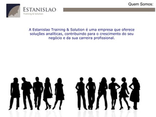 A Estanislao Training & Solution é uma empresa que oferece soluções analíticas, contribuindo para o crescimento do seu negócio e da sua carreira profissional. Quem Somos: 