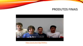 PRODUTOS FINAIS
https://youtu.be/Jc9gs7NAWus
 