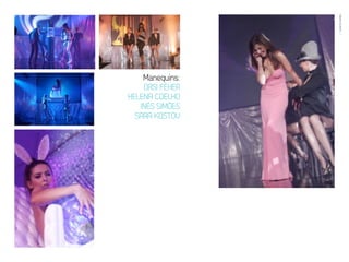 EVENTOS N’ÁREA
                  37




    Manequins:
    ORSI FÈHER
HELENA COELHO
   INÊS SIMÕES
  SARA KOSTOV
 