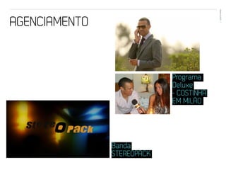 EVENTOS N’ÁREA
AGENCIAMENTO                              43




                            Programa
                            Deluxe
                            - COSTINHA
                            EM MILÃO




               Banda
               STEREOPACK
 