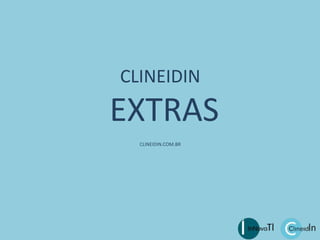 CLINEIDIN
EXTRAS
CLINEIDIN.COM.BR
 