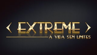 APRESENTAÇÃO EXTREME 