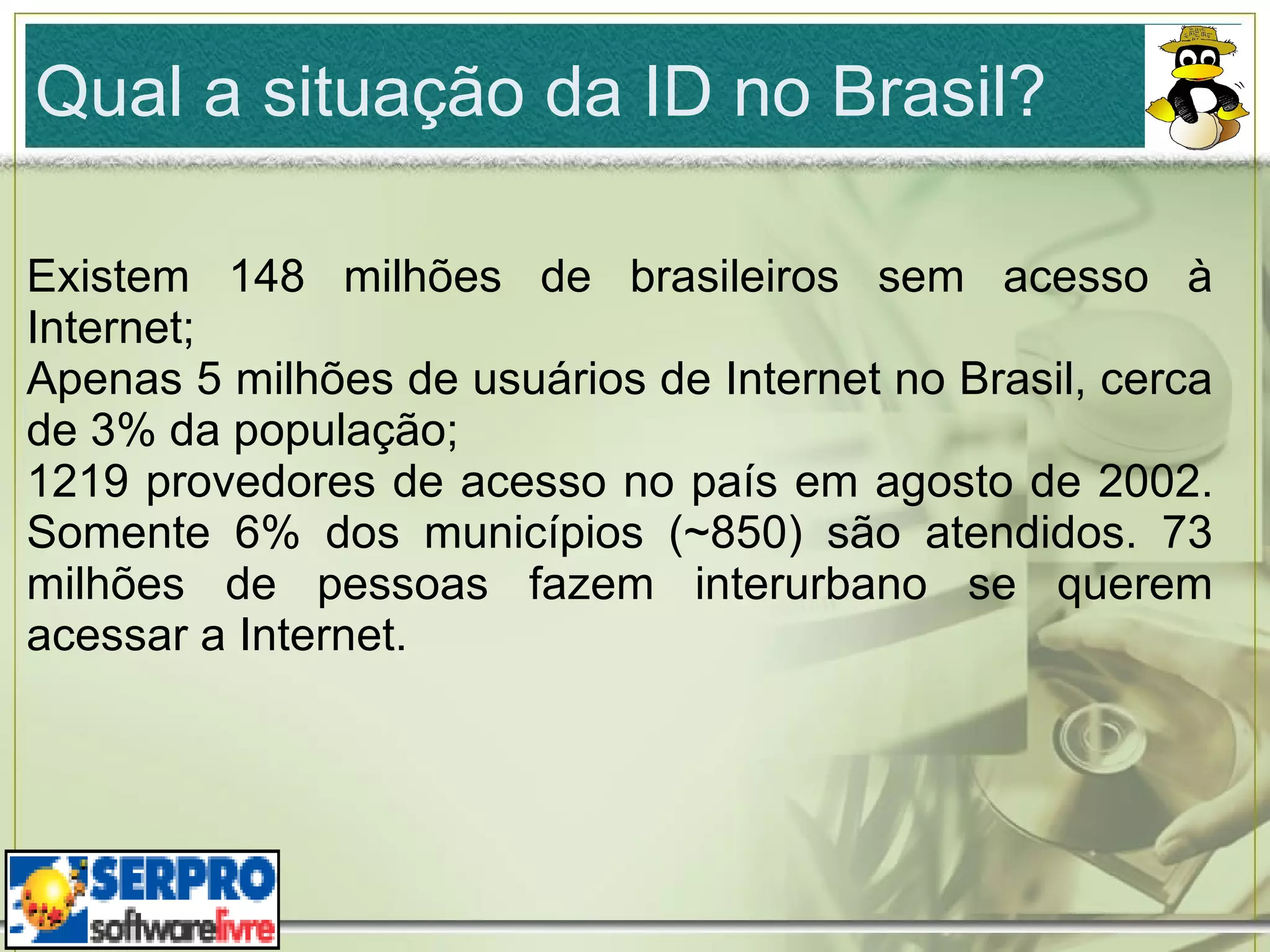 Não acessam serviços do governo (acessibilidade ). A ID é o ápice da inclusão social: Eletrificação; 