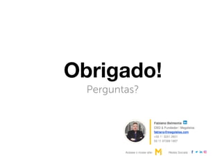 Obrigado!
Perguntas?
 