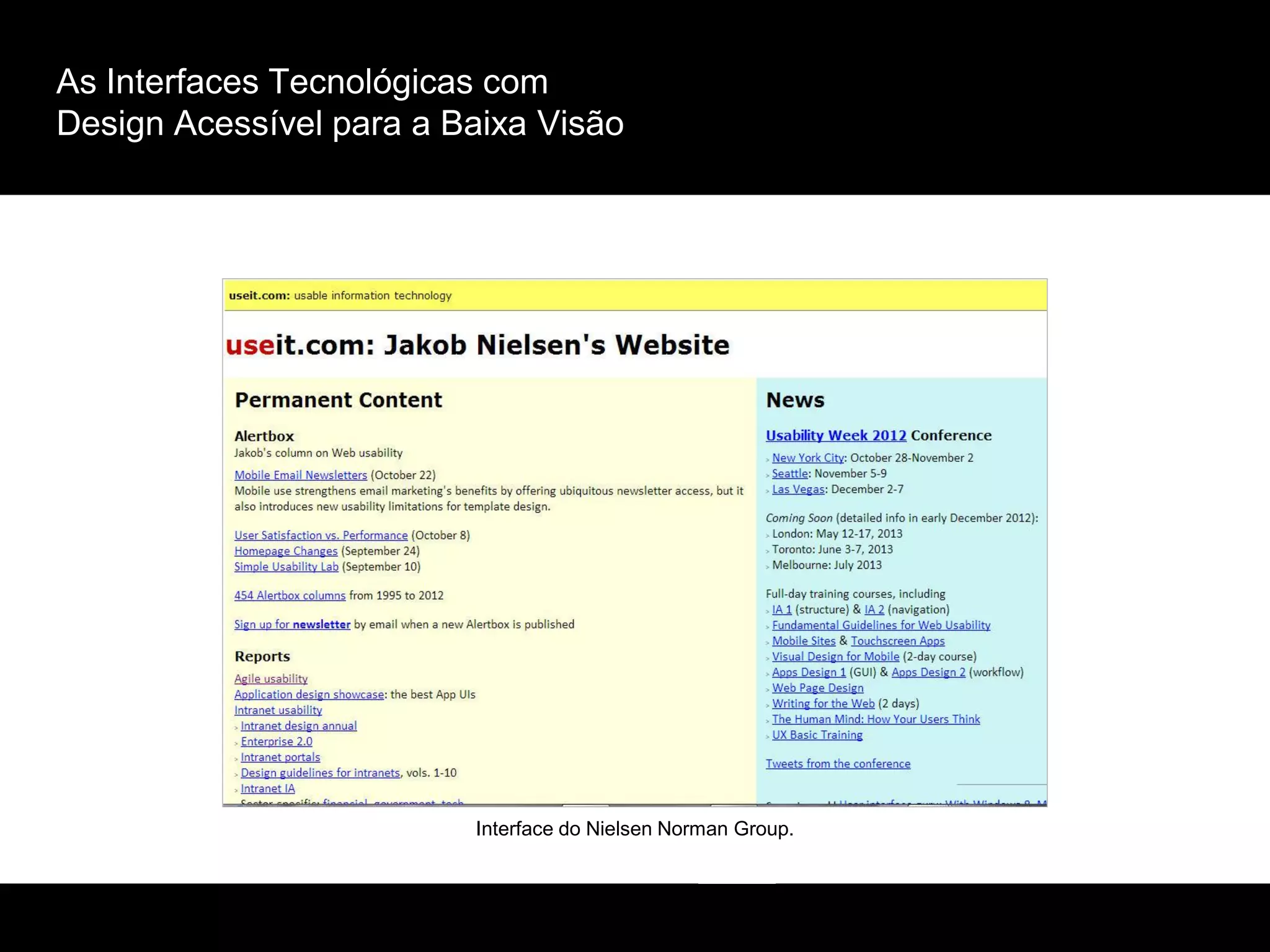 As Interfaces Tecnológicas com
Design Acessível para a Baixa Visão
Interface do Nielsen Norman Group.
 