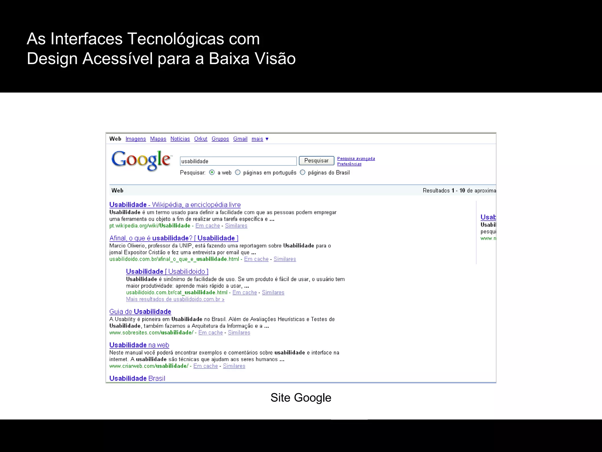 As Interfaces Tecnológicas com
Design Acessível para a Baixa Visão
Site Google
 