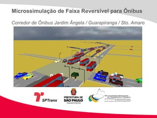 Microssimulação de Faixa Reversível para Ônibus Corredor de Ônibus Jardim Ângela / Guarapiranga / Sto. Amaro 