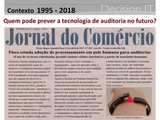 Contexto 1995 - 2018
Quem pode prever a tecnologia de auditoria no futuro?
 