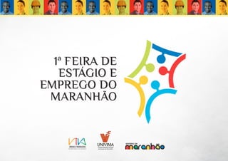 Primeira Feira de Estágio e Emprego do Maranhão - Governo do Maranhão