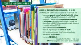 FESTIVAIS MUNICIPAIS -- PBH
4ª EDIÇÃO DO FESTIVAL LITERÁRIO INTERNACIONAL - FLI BH 2021
Edital MROSC, junto com Virada Cul...