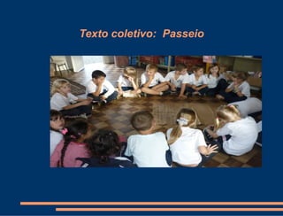 Texto coletivo: Passeio
 
