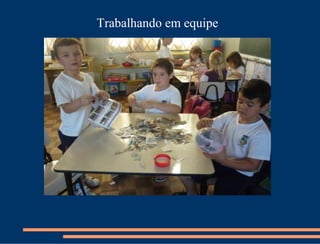 Trabalhando em equipe
 