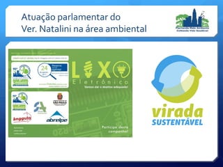 Atuação parlamentar do
Ver. Natalini na área ambiental
 