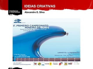 IDEIAS CRIATIVAS Alexandre E. Silva 
