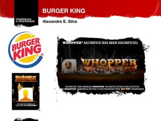 BURGER KING Alexandre E. Silva 