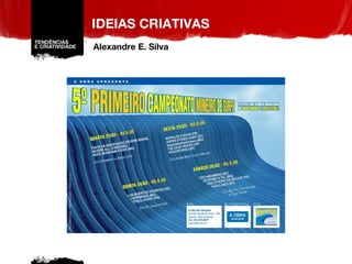 IDEIAS CRIATIVAS Alexandre E. Silva 
