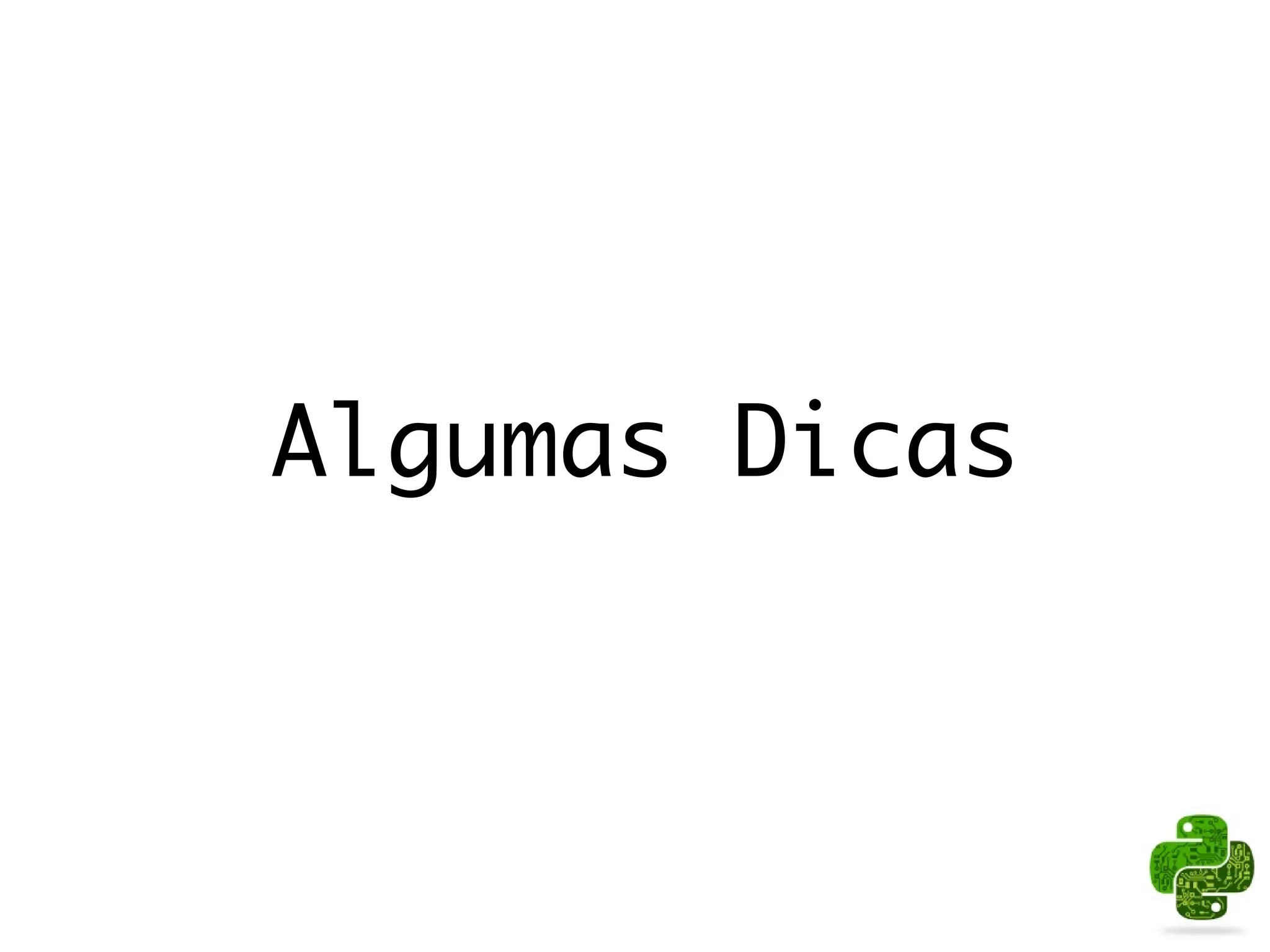Algumas Dicas
 