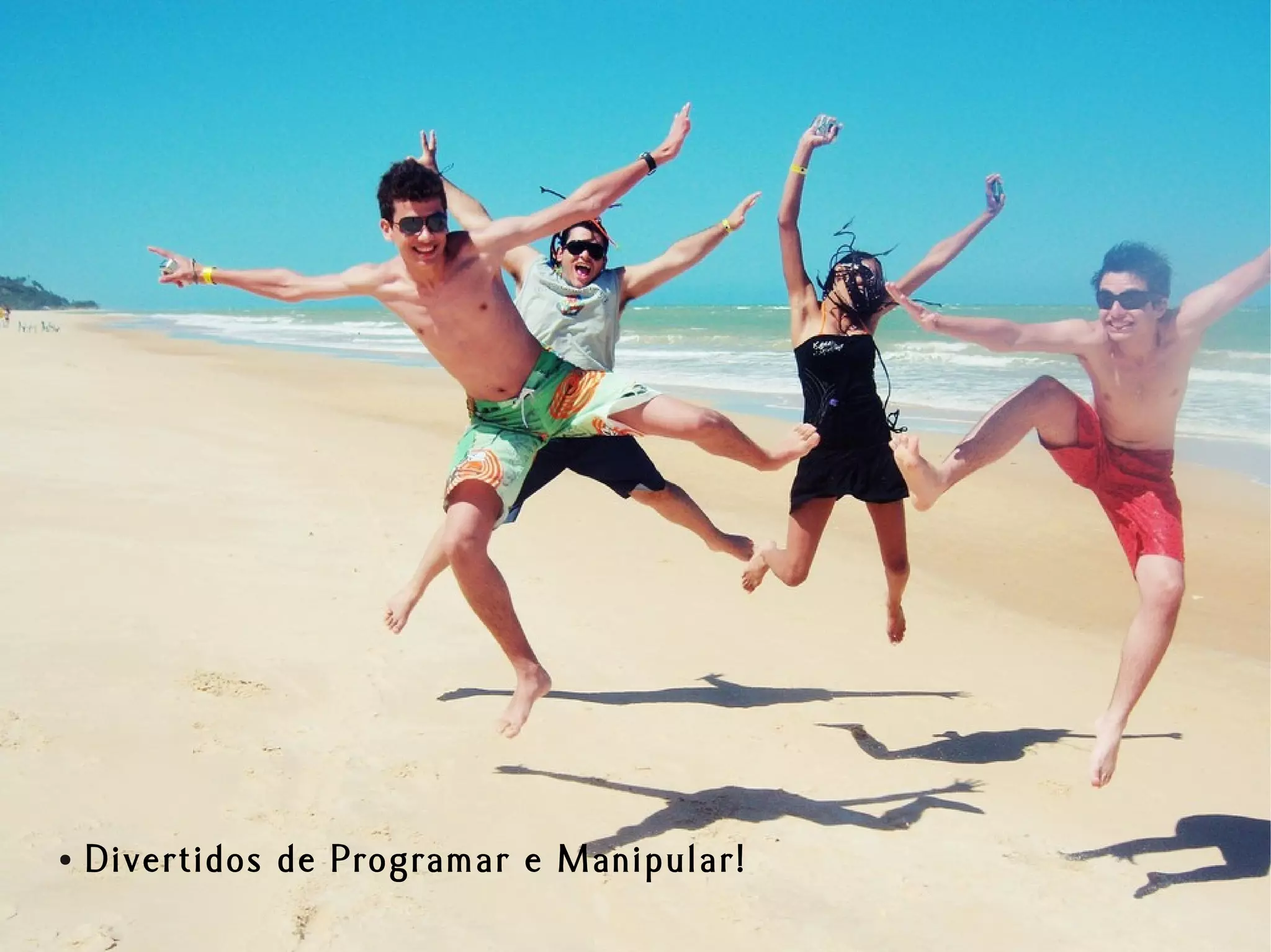 ●   Divertidos de Programar e Manipular!
 