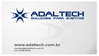 www.adaltech.com.br [email_address] (11)3766-5216 