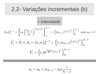 2.2- Variações incrementais (b)

          ●   Intensidade
 